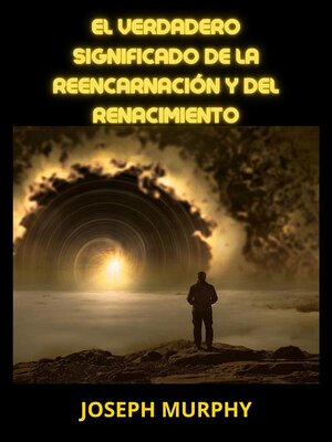 cover image of El verdadero significado de la Reencarnación y del Renacimiento (Traducido)